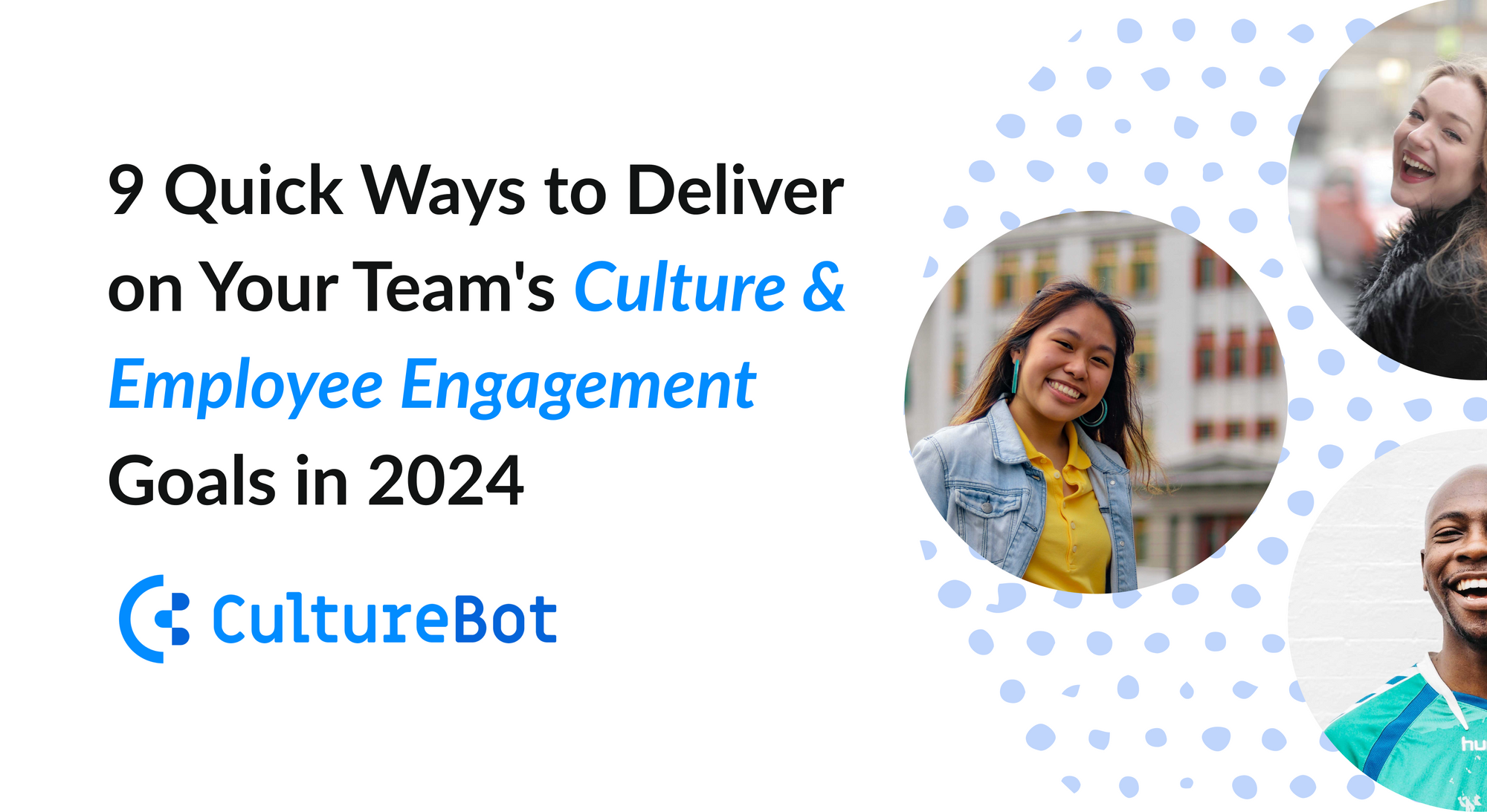 9 Quick Ways to Deliver on Your Team's Culture & Employee Engagement Goals in 2024