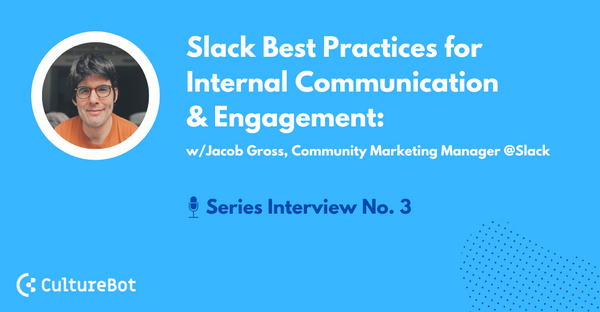 Slack Best Practices Series: Optimizing Internal Communication & Engagement w/Jacob Gross