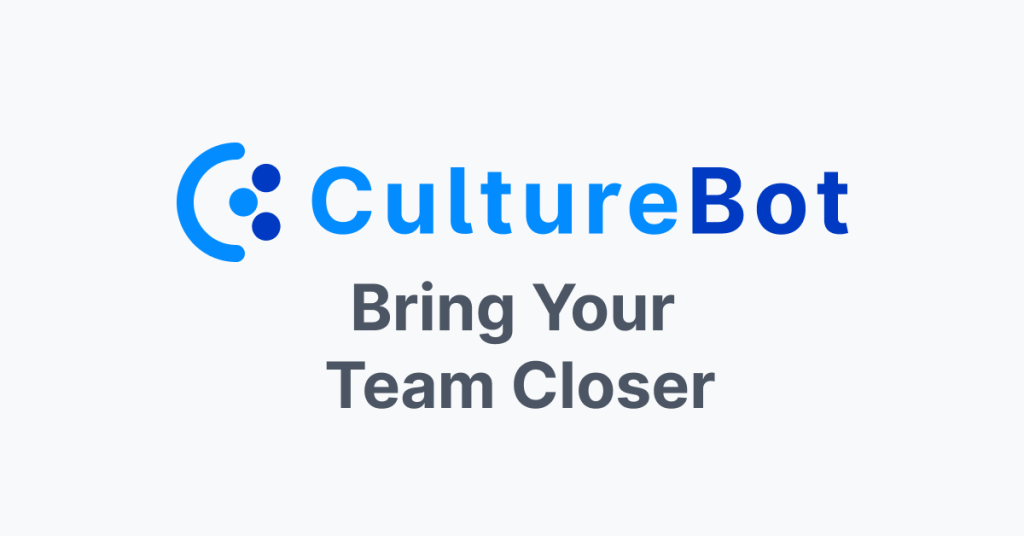 Bring Your Team Closer with CultureBot