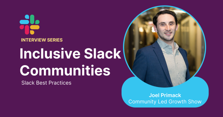 Promotional graphic for the Slack Best Practices Interview Series featuring Joel Primack, host of the Community Led Growth Show. The design highlights the topic ‘Inclusive Slack Communities’ with Joel’s headshot on a purple background and Slack’s colorful logo.