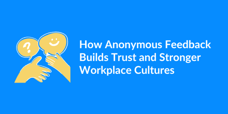 Anonymous employee feedback strengthens company culture